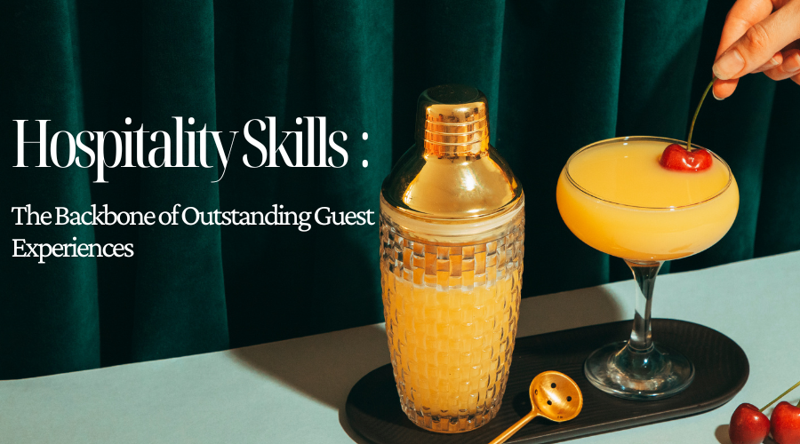 Hospitality skills : The Backbone of Outstanding Guest Experiences